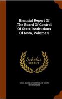 Biennial Report of the Board of Control of State Institutions of Iowa, Volume 5