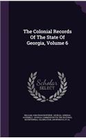 The Colonial Records Of The State Of Georgia, Volume 6: (English)