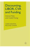 Discounting, LIBOR, CVA and Funding