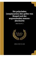 Die polycladen (seeplanarien) des golfes von Neapel und der angrenzenden meeres-abschnitte; Band Text Pt. 2