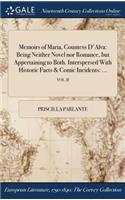 Memoirs of Maria, Countess D'Alva: Being Neither Novel Nor Romance, But Appertaining to Both. Interspersed with Historic Facts & Comic Incidents: ...; Vol. II