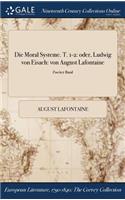 Die Moral Systeme. T. 1-2: Oder, Ludwig Von Eisach: Von August LaFontaine; Zweiter Band