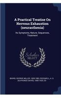 A Practical Treatise On Nervous Exhaustion (neurasthenia)