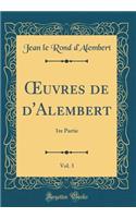 Oeuvres de d'Alembert, Vol. 3: 1re Partie (Classic Reprint): 1re Partie (Classic Reprint)