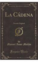 La CÃ¡dena: Novela Original (Classic Reprint)