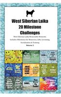West Siberian Laika 20 Milestone Challenges West Siberian Laika Memorable Moments.Includes Milestones for Memories, Gifts, Grooming, Socialization & Training Volume 2