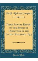 Third Annual Report of the Board of Directors of the Pacific Railroad, 1853 (Classic Reprint)