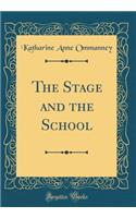 The Stage and the School (Classic Reprint)