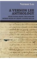 Vernon Lee Anthology - Selections from the Earlier Works Made by Irene Cooper Willis