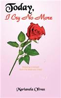 Today, I Cry No More: Reaping a Harvest from the Tears You Cried(English)