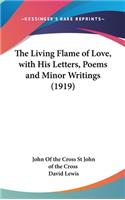 Living Flame of Love, with His Letters, Poems and Minor Writings (1919)