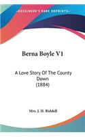 Berna Boyle V1: A Love Story Of The County Down (1884)