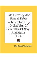 Gold Currency And Funded Debt
