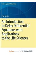 An Introduction to Delay Differential Equations with Applications to the Life Sciences: (English)