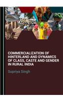 Commercialization of Hinterland and Dynamics of Class, Caste and Gender in Rural India