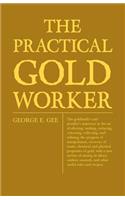Practical Gold-Worker, or, The Goldsmith's and Jeweller's Instructor in the Art of Alloying, Melting, Reducing, Colouring, Collecting, and Refining