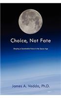 Choice, Not Fate