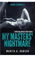 My Masters' Nightmare Season 1, Episodes 1 - 5
