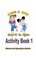 Uche and Uzo Say It in Igbo Activity Book 1: (Igbo)