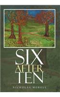 Six After Ten