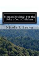 Homeschooling; For the Sake of our Children