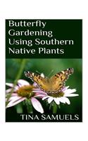 Butterfly Gardening Using Southern Native Plants