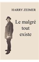 le malgr� tout existe