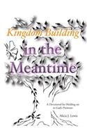Kingdom Building in the Meantime: A Devotional for Holding on to God's Promises(English)