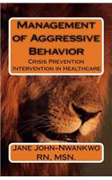 Management of Aggressive Behavior: Crisis Prevention Intervention in Healthcare