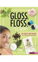 Gloss, Floss, and Wash