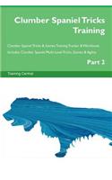 Clumber Spaniel Tricks Training Clumber Spaniel Tricks & Games Training Tracker & Workbook. Includes: Clumber Spaniel Multi-Level Tricks, Games & Agility. Part 2