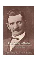 From Slavery to Wealth. The Life of Scott Bond.