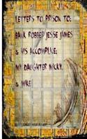 Letters to Prisons to Bank Robbers Jesse James, Micky & Mike!: Hillbillies, Rednecks & White Trash I'll Kick Rocks Forever!