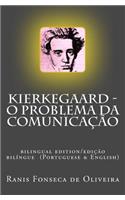Kierkegaard: o problema da comunicacao: Bilingual edition (Portuguese & English)