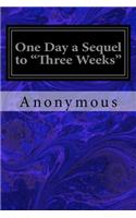 One Day a Sequel to "Three Weeks"