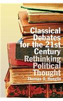 Classical Debates for the 21st Century: Rethinking Political Thought
