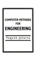 Computer Methods For Engineering: (Series in Computational and Physical Processes in Mechanics and Thermal Sciences)