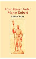 Four Years Under Marse Robert