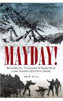 Mayday!: Shipwrecks, Tragedies & Tales from Long Island's Eastern Shore