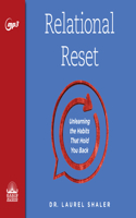 Relational Reset: Unlearning the Habits That Hold You Back