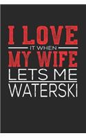 I Love It When My Wife Lets Me Waterski