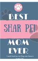 Best Shar Pei Mom Ever Notebook Gift: Lined Notebook / Journal Gift, 120 Pages, 6x9, Soft Cover, Matte Finish