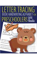Letter Tracing Book Handwriting Alphabet for Preschoolers Cute Koala: Letter Tracing Book -Practice for Kids - Ages 3+ - Alphabet Writing Practice - Handwriting Workbook - Kindergarten - toddler - Cute Koala