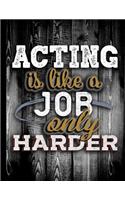 Acting Is Like A Job Only Harder: Personalised Gift for Coworker Friend Customized Hobby Lover Gifts Planner Daily Weekly Monthly Undated Calendar Organizer Journal