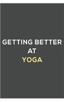 getting better at yoga: fun & perfect book gift lined notebook journal to help you learn new things.