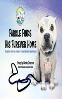 Farkle Finds His Furever Home: Based on the True Story of a Special Needs Shelter Dog