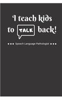I Teach Kids To Talk Back Speech Language Pathologist