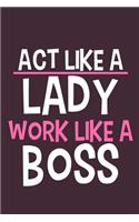 Act Like A Lady Work Like A Boss