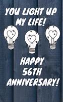 You Light Up My Life Happy 56th Anniversary: 56 Year Old Anniversary Gift Journal / Notebook / Diary / Unique Greeting Card Alternative