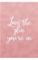 Love The Skin You're In